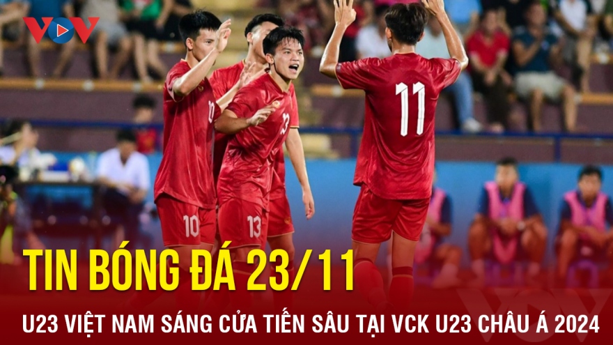 Tin bóng đá 23/11: U23 Việt Nam sáng cửa tiến sâu ở VCK U23 châu Á 2024