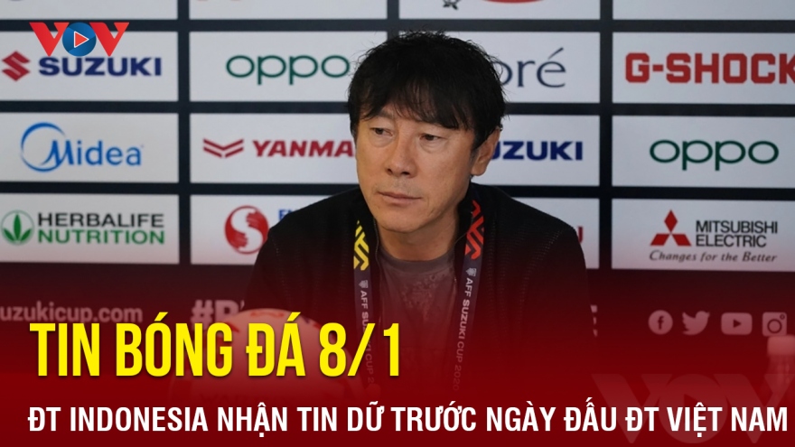 Tin bóng đá 8/1: ĐT Indonesia nhận tin dữ trước ngày đấu ĐT Việt Nam